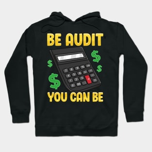 Be Audit You Can Be Funny Accountant Auditor Pun Hoodie